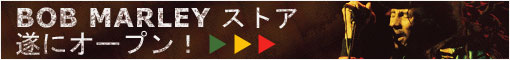 BOB MARLEYストア遂にオープン！