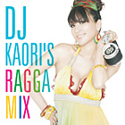DJ KAORI'S　RAGGA MIX