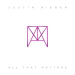 Justin Bieber _ All That Matters
