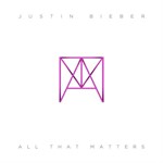 Justin Bieber _ All That Matters
