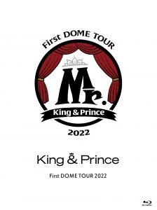 5th LIVE Blu-ray & DVD「King & Prince First DOME TOUR 2022 〜Mr ...