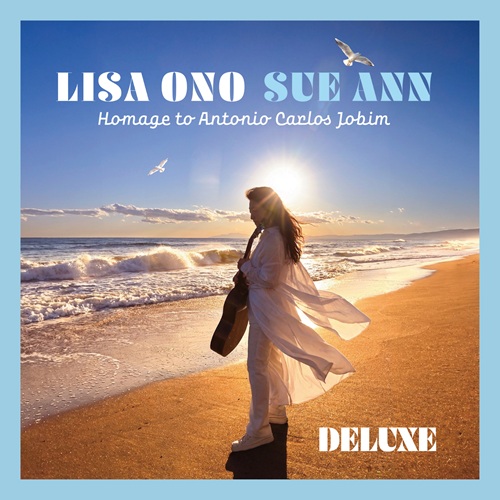 小野リサ Lisa Ono / Sue Ann 渡辺貞夫 新作『Sue Ann～アントニオ・カルロス・ジョビンへのオマージュ』DX版