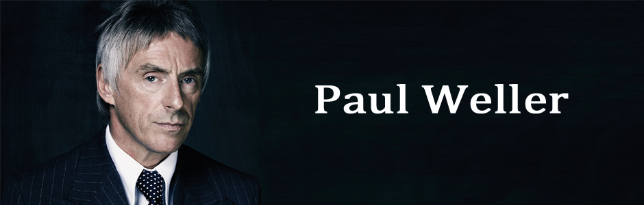 PAUL WELLER ｜ ポール・ウェラー UNIVERSAL MUSIC JAPAN