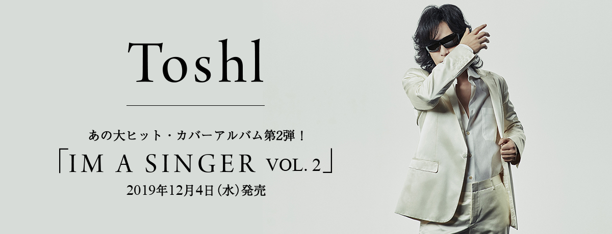 IM A SINGER VOL. 2 [初回限定盤][CD][+DVD] - Toshl - UNIVERSAL MUSIC JAPAN